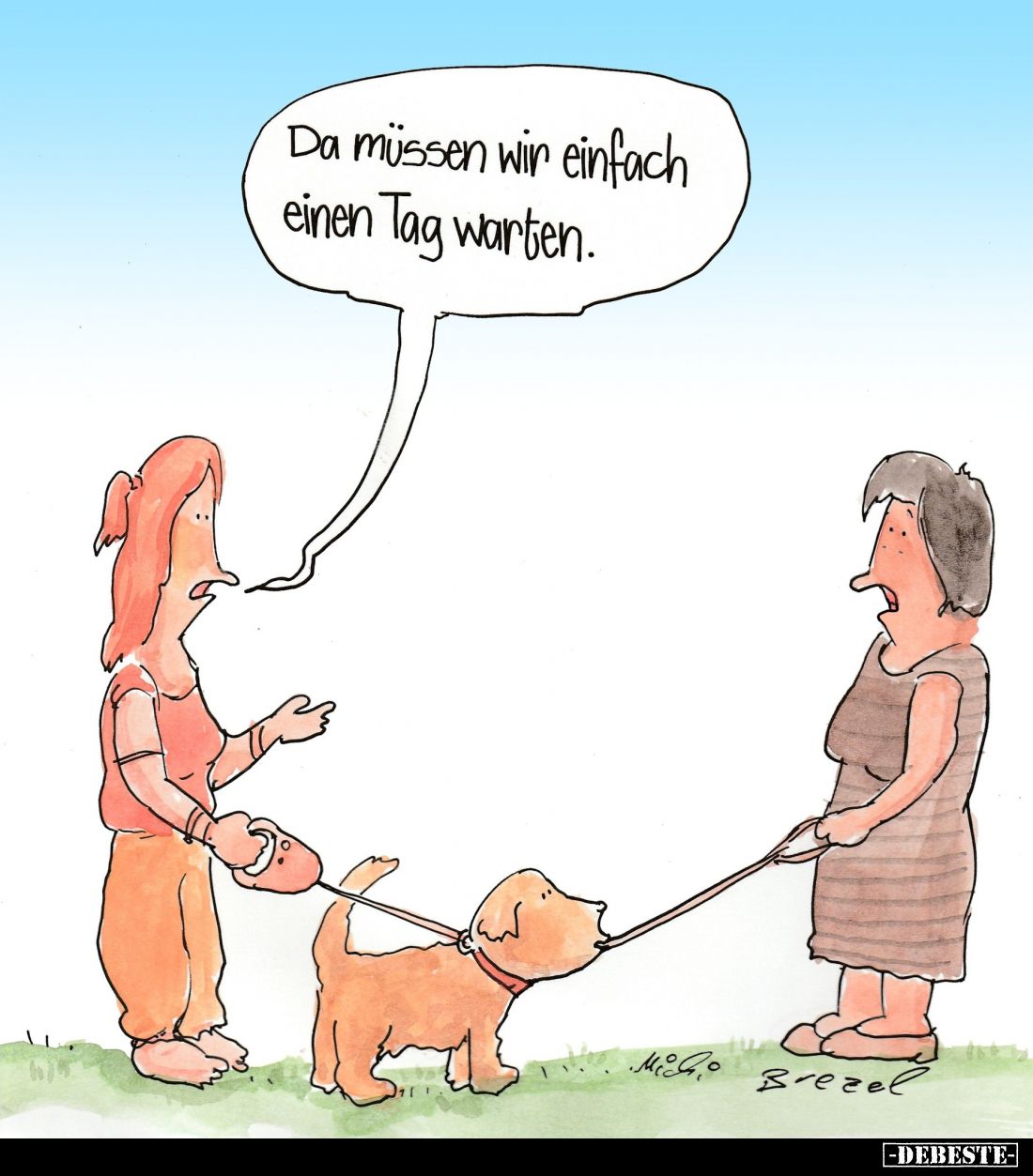 Da müssen wir einfach einen Tag warten.