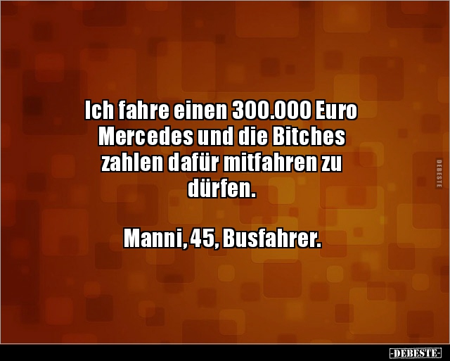 Ich fahre einen 300.000 Euro Mercedes und die Bitches.. - Lustige Bilder | DEBESTE.de