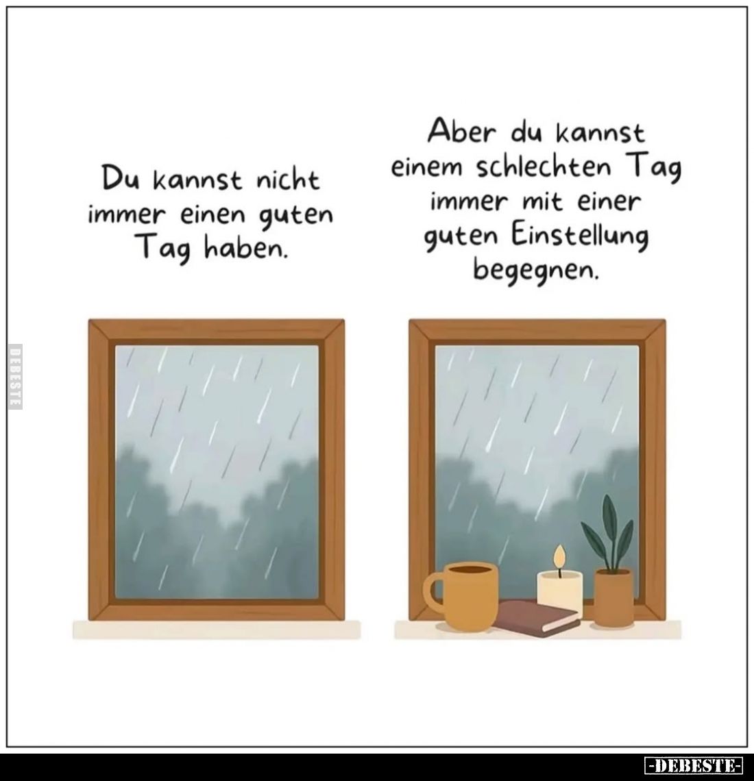 Du kannst nicht immer einen guten Tag haben. -
Aber du kannst einem schlechten Tag immer mit einer guten Einstellung begegne...