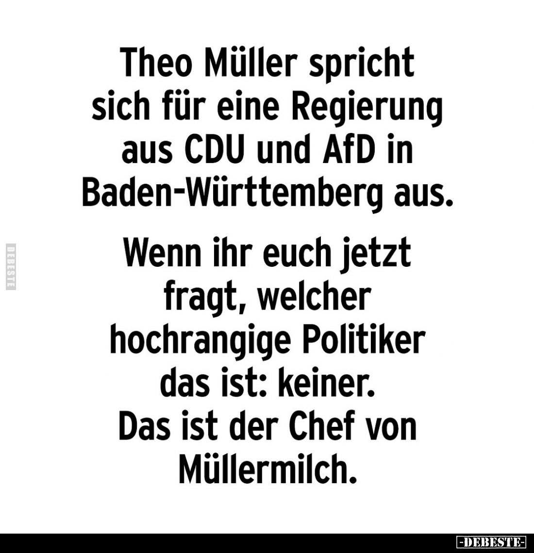 Theo Müller spricht sich für eine Regierung aus CDU und AfD in Baden-Württemberg aus.
Wenn ihr euch jetzt fragt, welcher hoc...