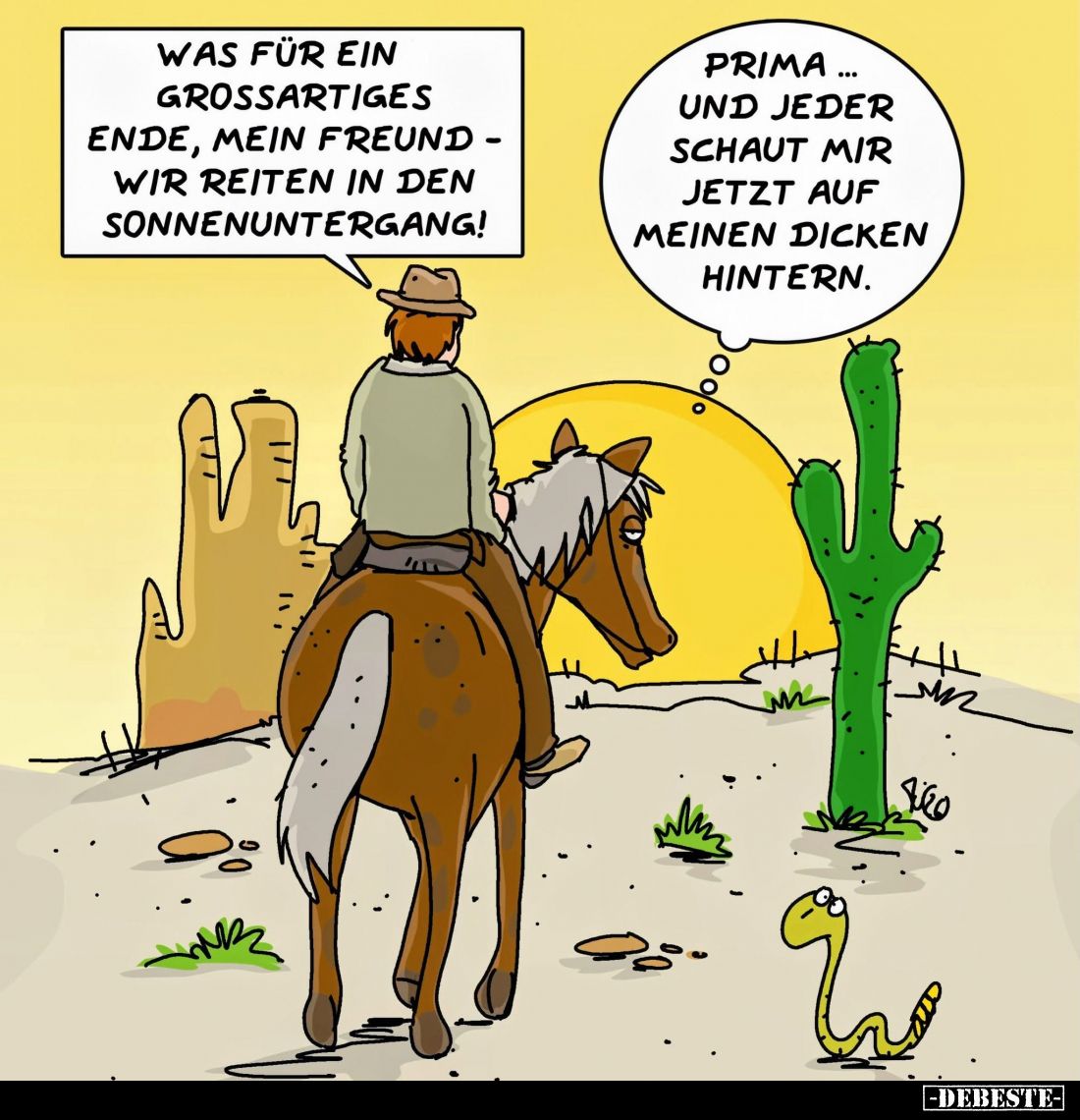 Was für ein großartiges Ende, mein Freund - wir reiten in den Sonnenuntergang! -
Prima... und jeder schaut mir jetzt auf mei...