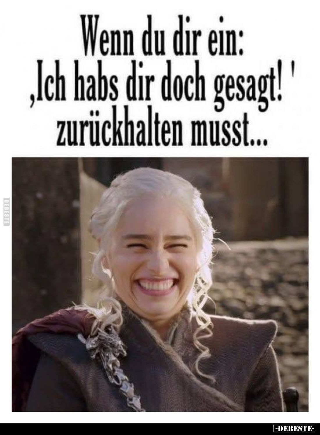 Wenn du dir ein:
„Ich habs dir doch gesagt!“
zurückhalten musst...