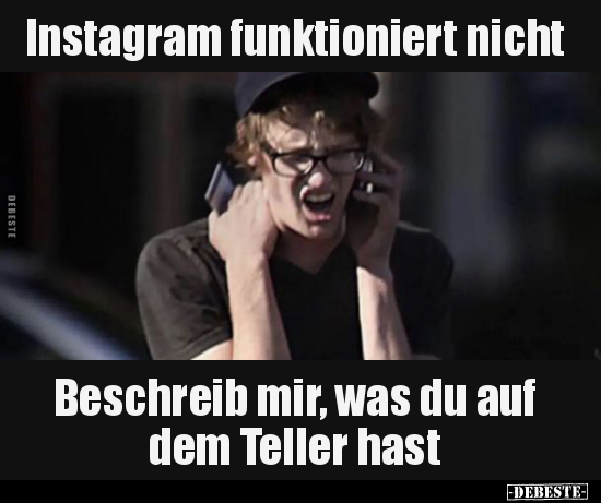 Instagram funktioniert nicht... Beschreib mir, was du auf dem.. - Lustige Bilder | DEBESTE.de