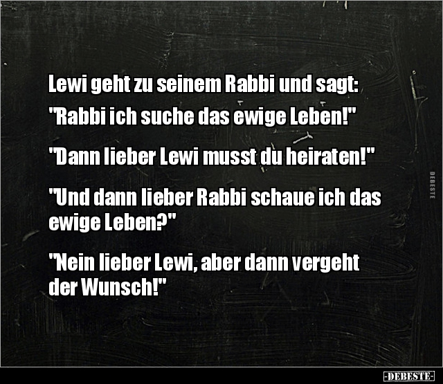 Lewi geht zu seinem Rabbi und sagt: "Rabbi ich suche das.." - Lustige Bilder | DEBESTE.de