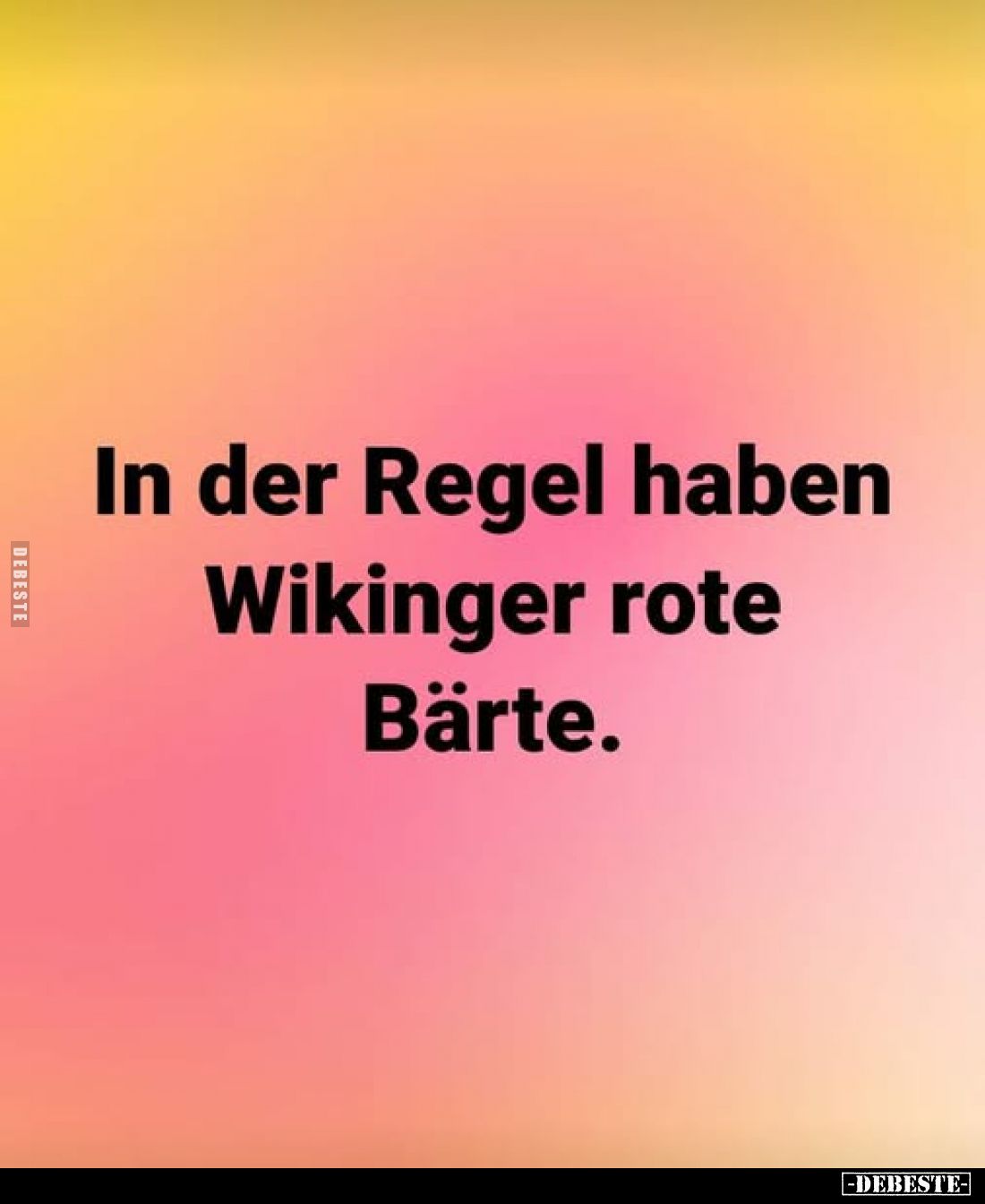 In der Regel haben Wikinger rote Bärte.