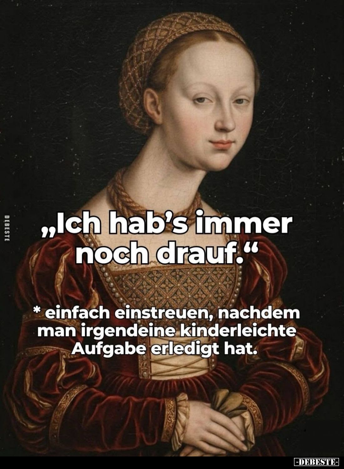 „Ich hab's immer noch drauf."
*einfach einstreuen, nachdem man irgendeine kinderleichte Aufgabe erledigt hat.