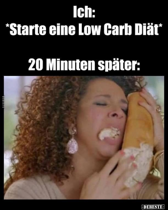 Ich: *Starte eine Low Carb Diät*.. - Lustige Bilder | DEBESTE.de