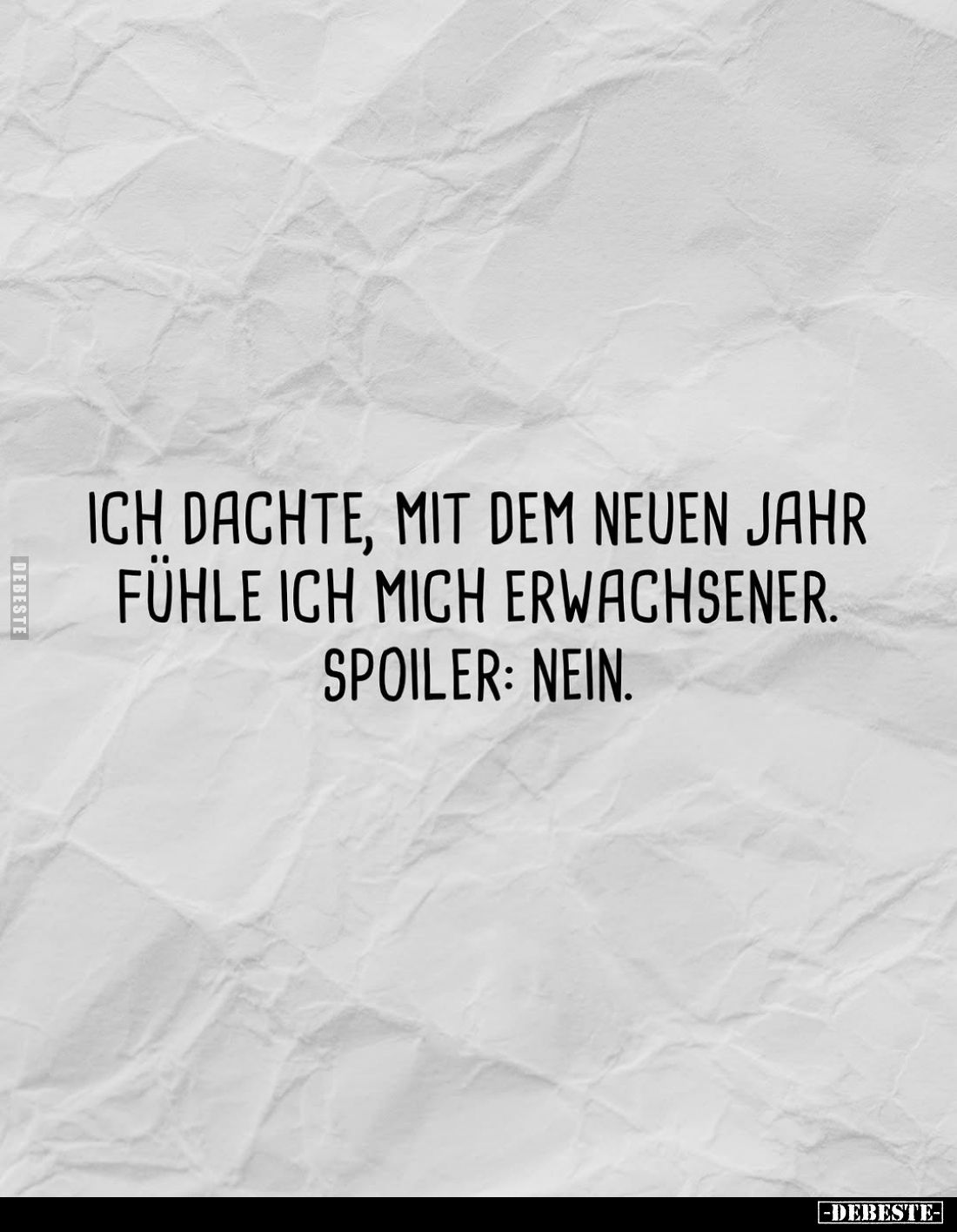 Ich dachte, mit dem neuen Jahr fühle ich mich erwachsener.
Spoiler: Nein.