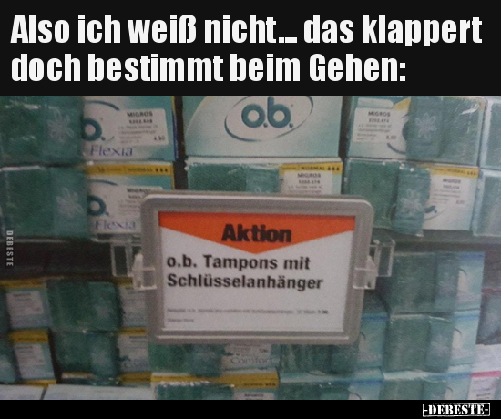 Also ich weiß nicht... das klappert doch bestimmt beim Gehen: