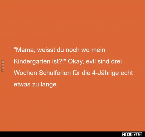 "Mama, weisst du noch wo mein Kindergarten ist?!".. - Lustige Bilder | DEBESTE.de