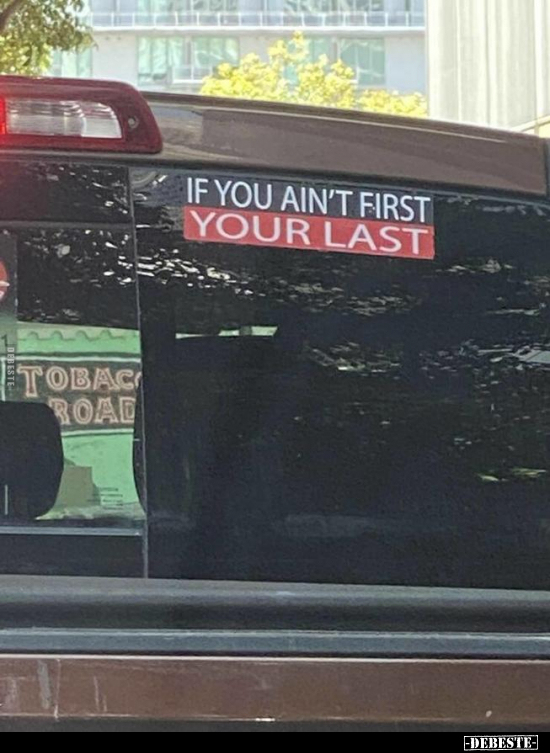 If you ain't your last