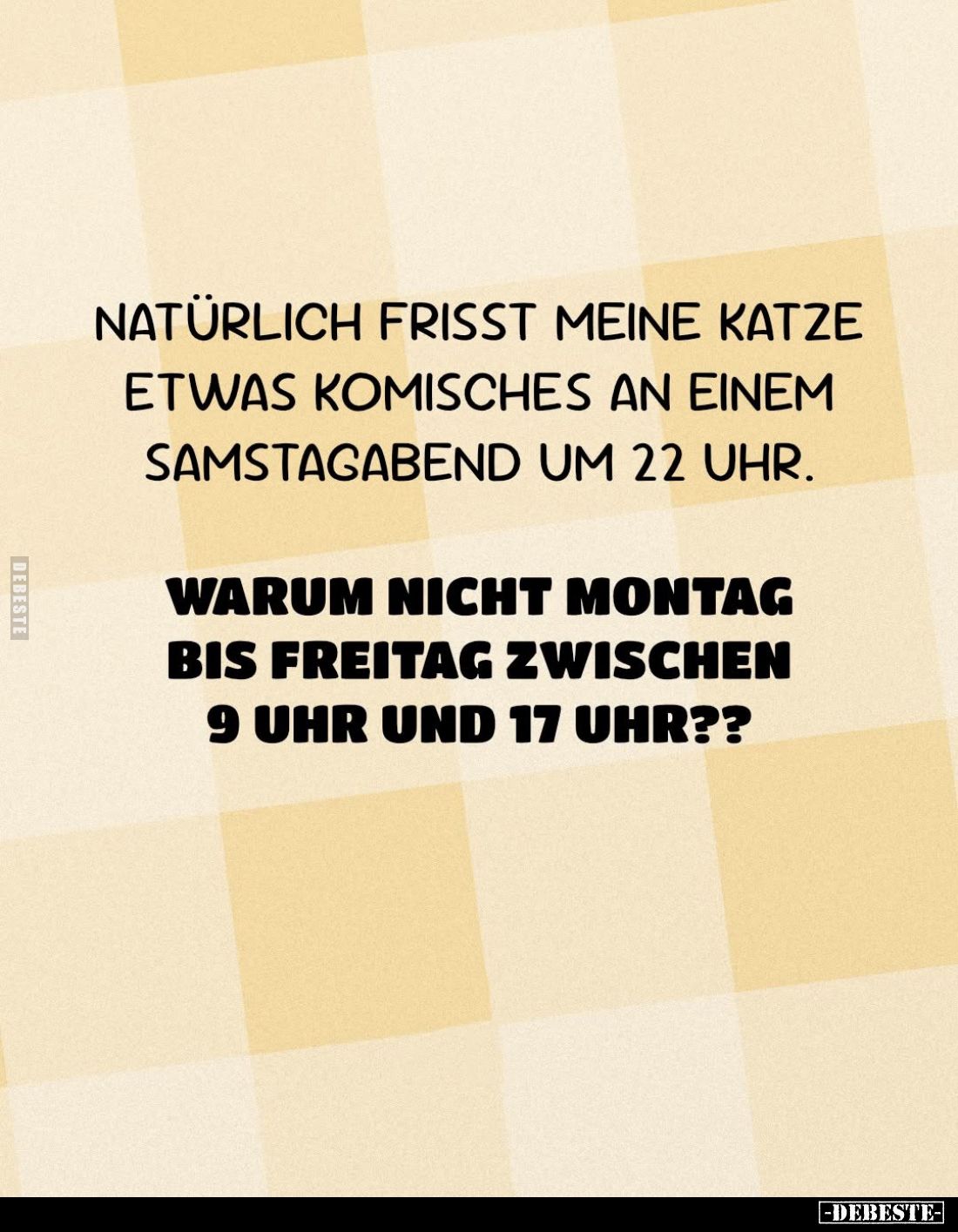 Natürlich frisst meine Katze etwas komisches an einem Samstagabend um 22 Uhr.
Warum nicht Montag bis Freitag zwischen 9 Uhr ...