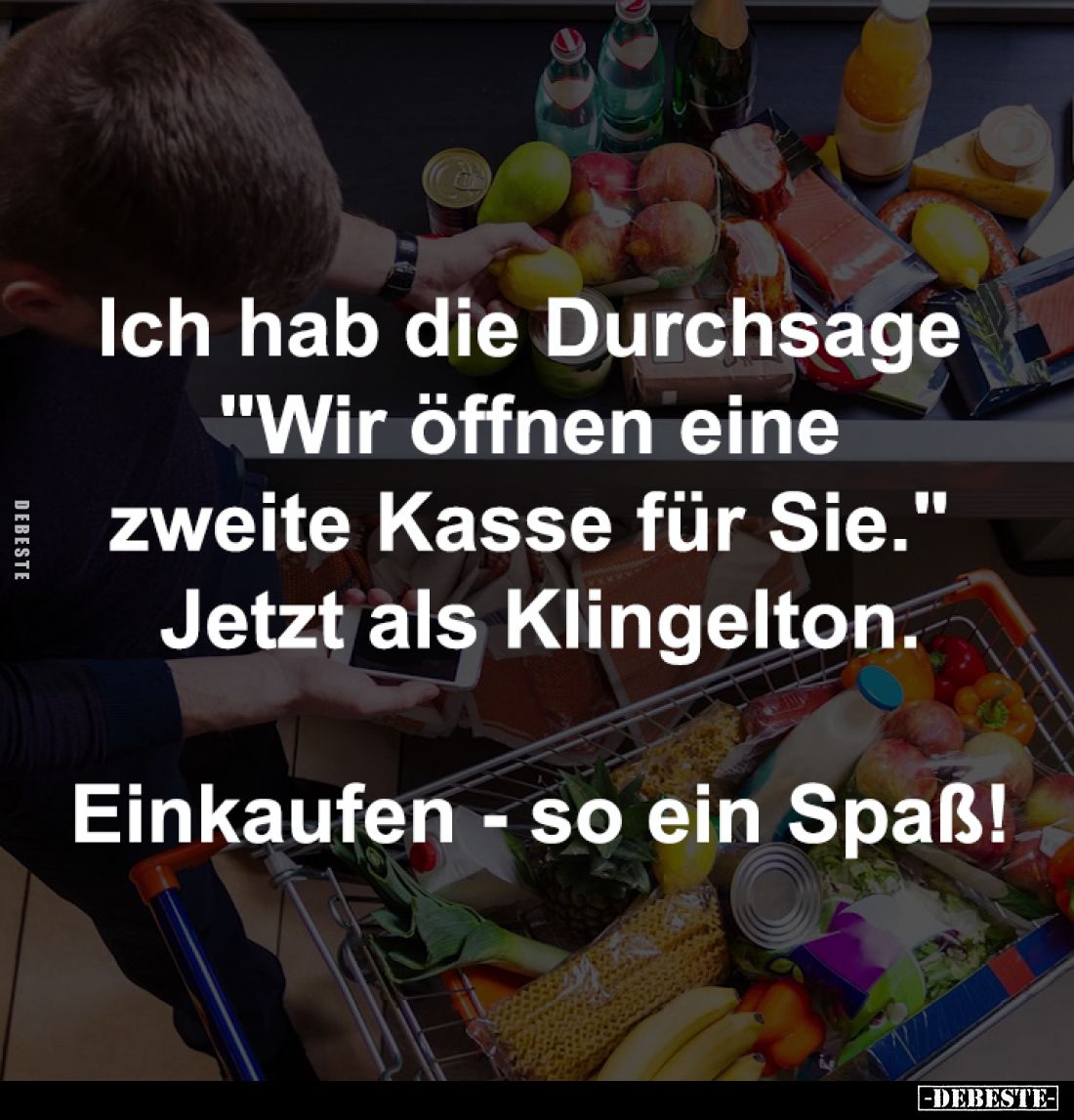 Ich hab die Durchsage 
"Wir öffnen eine 
zweite Kasse für Sie." 
Jetzt als Klingelton.

Einkaufen - so ein Spa...