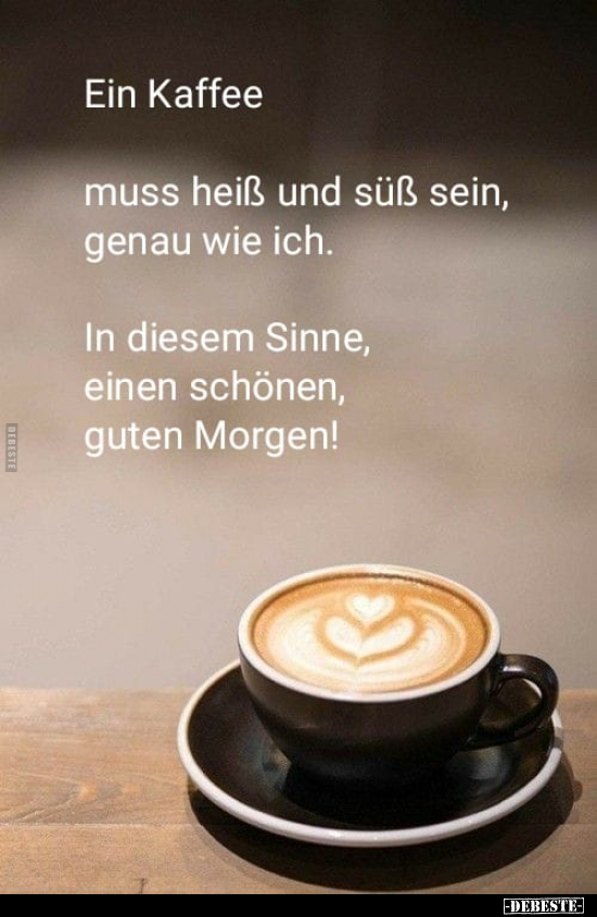 Ein Kaffee muss heiß und süß sein, genau wie ich... - Lustige Bilder | DEBESTE.de