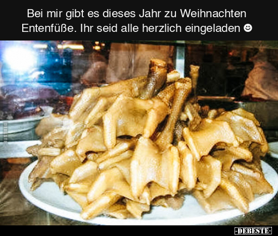 Bei mir gibt es dieses Jahr zu Weihnachten Entenfüße. Ihr.. - Lustige Bilder | DEBESTE.de