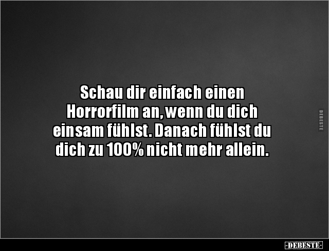 Schau dir einfach einen Horrorfilm an, wenn du dich.. - Lustige Bilder | DEBESTE.de