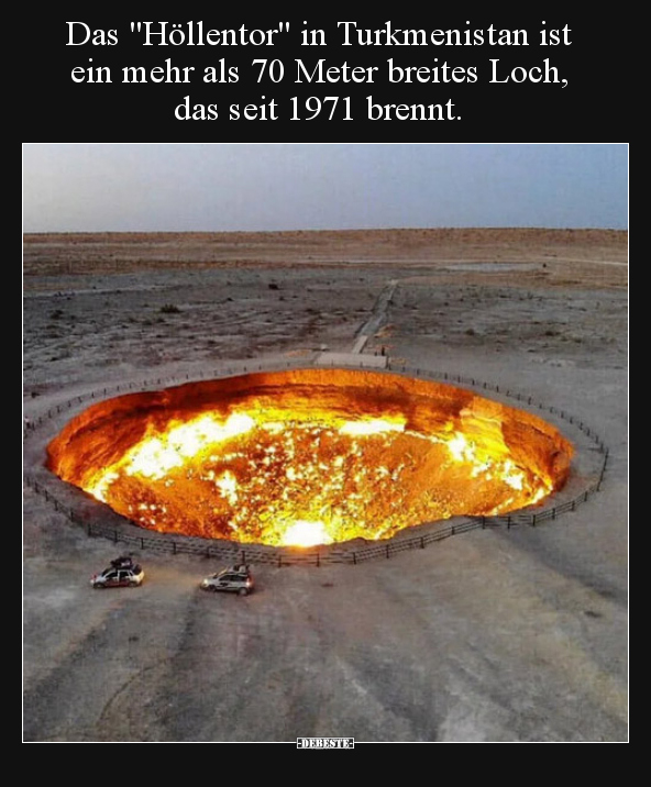 Das "Höllentor" in Turkmenistan ist ein mehr als 70 Meter.. - Lustige Bilder | DEBESTE.de