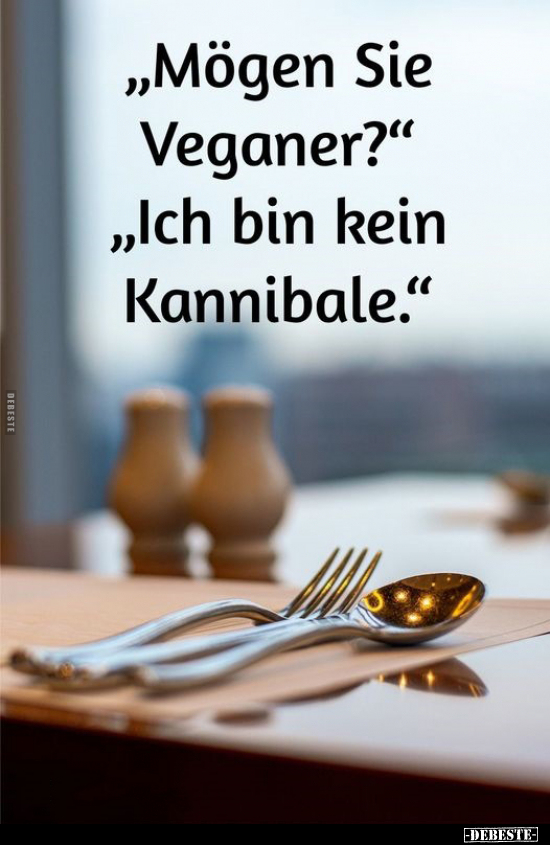 Mögen Sie Veganer?".. - Lustige Bilder | DEBESTE.de