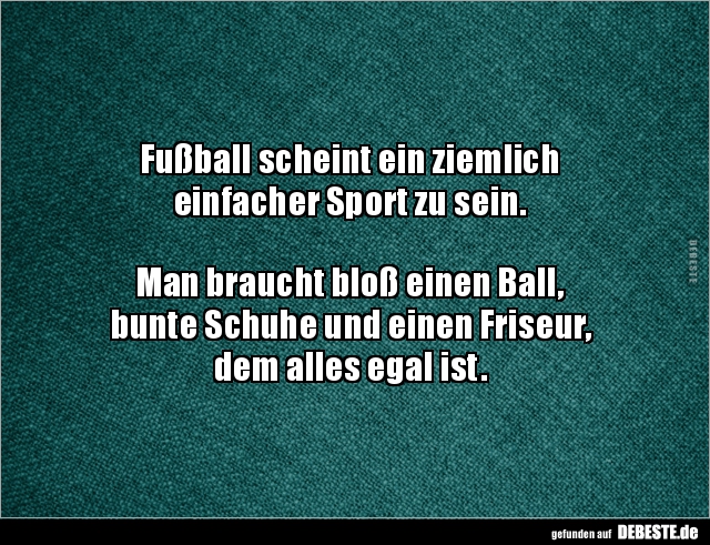 Fußball scheint ein ziemlich einfacher Sport zu.. - Lustige Bilder | DEBESTE.de