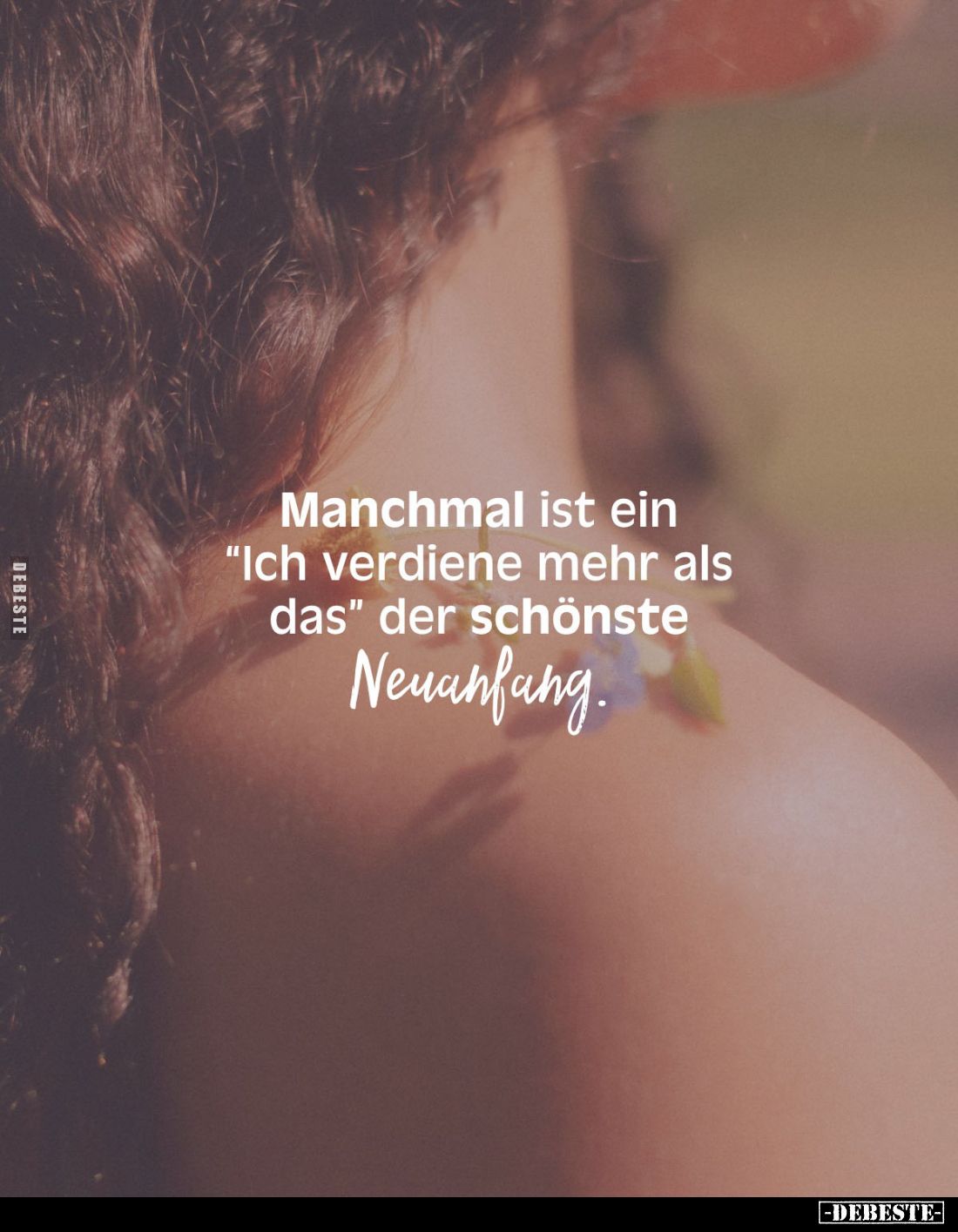 Manchmal ist ein "Ich verdiene mehr als das" der schönste
Neuanfang.