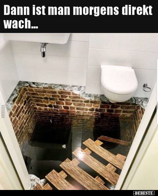 Dann ist man morgens direkt wach...