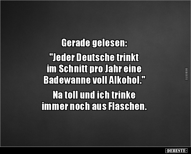 Gerade gelesen: "Jeder Deutsche trinkt im Schnitt pro.." - Lustige Bilder | DEBESTE.de