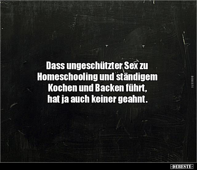 Dass ungeschützter S*x zu Homeschooling und ständigem.. - Lustige Bilder | DEBESTE.de