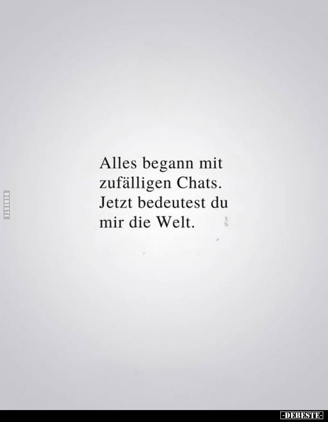 Alles begann mit zufälligen Chats. Jetzt bedeutest du mir die Welt.