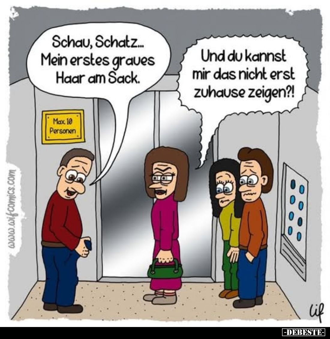 Schau, Schatz... Mein erstes graves Haar am Sack. -
Und du kannst mir das nicht erst zuhause zeigen?!