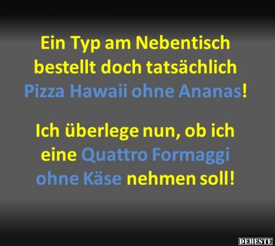 Ein Typ am Nebentisch bestellt doch tatsächlich..