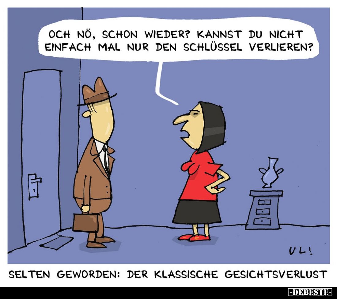 Och nö, schon wieder? Kannst du nicht einfach mal nur den Schlüssel verlieren?
Selten geworden: Der klassische Gesichtsver...