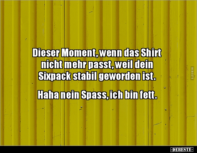Dieser Moment, wenn das Shirt nicht mehr passt, weil.. - Lustige Bilder | DEBESTE.de
