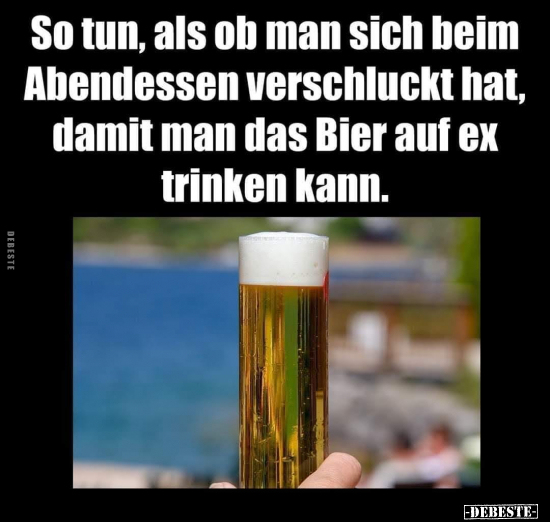 So tun, als ob man sich beim Abendessen verschluckt hat..