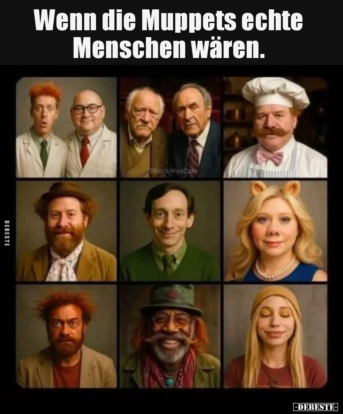 Wenn die Muppets echte Menschen wären.