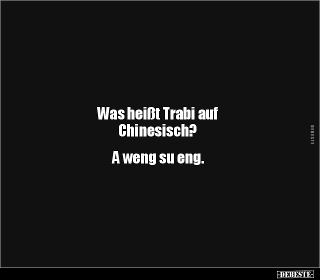 Was heißt Trabi auf Chinesisch? A weng su eng. - Lustige Bilder | DEBESTE.de