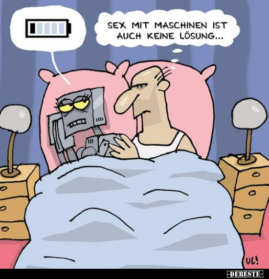 S*ex mit Maschinen ist auch keine Lösung.. - Lustige Bilder | DEBESTE.de