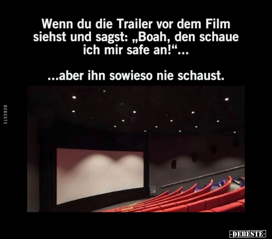 Wenn du die Trailer vor dem Film siehst.. - Lustige Bilder | DEBESTE.de