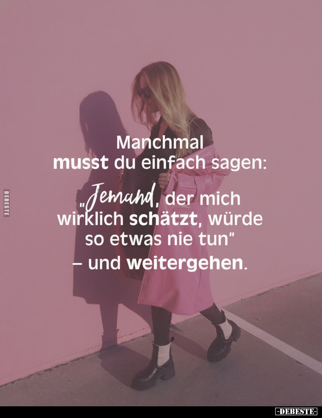 Manchmal musst du einfach sagen:
,,Jemand, der mich wirklich schätzt, würde so etwas nie tun"
- und weitergehen.