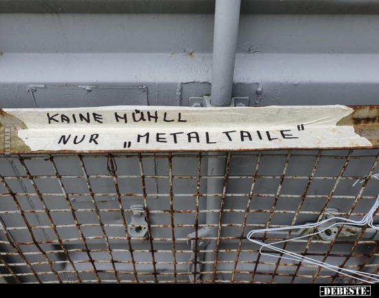 Keine Mühll nur "Metal Taile"... - Lustige Bilder | DEBESTE.de