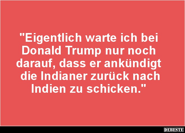 Eigentlich warte ich bei Donald Trump nur noch darauf.. - Lustige Bilder | DEBESTE.de