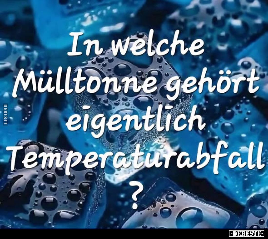 In welche Mülltonne gehört eigentlich Temperaturabfall?