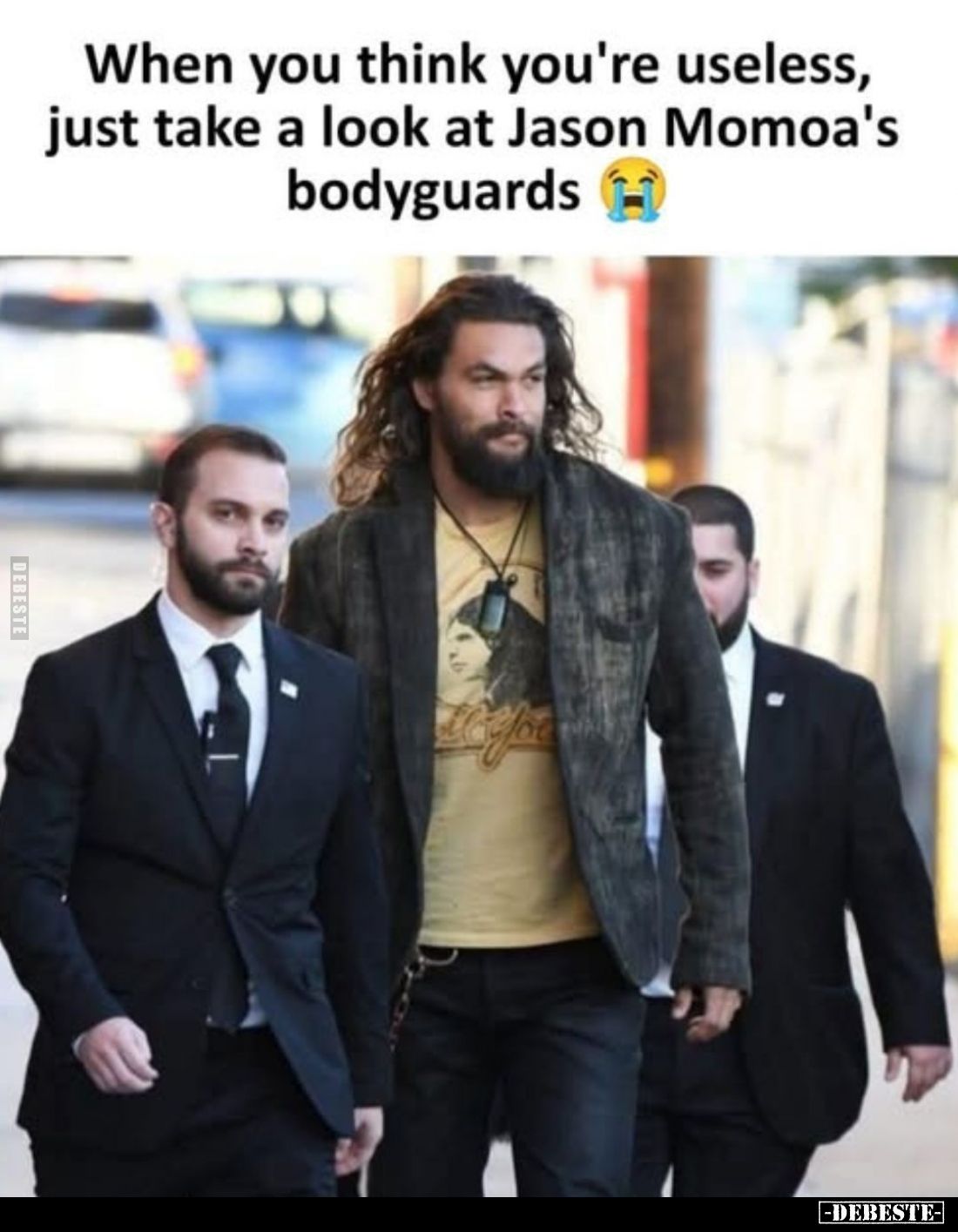 When you think you're useless, just take a look at Jason Momoa's bodyguards.
