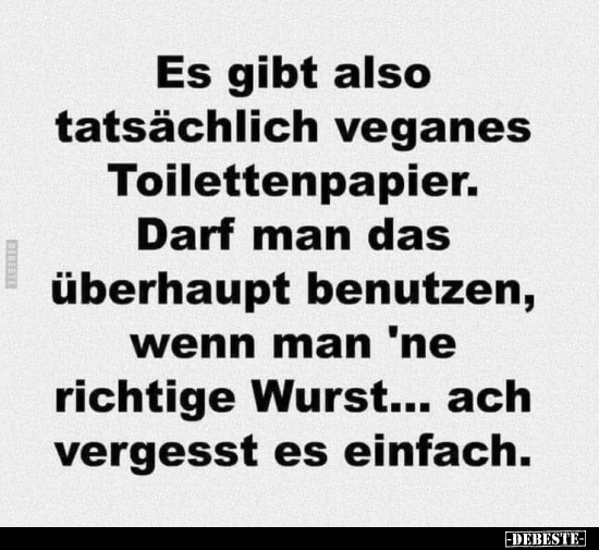 Es gibt also tatsächlich veganes Toilettenpapier... - Lustige Bilder | DEBESTE.de
