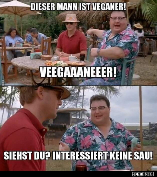 Dieser Mann ist Veganer!.. - Lustige Bilder | DEBESTE.de