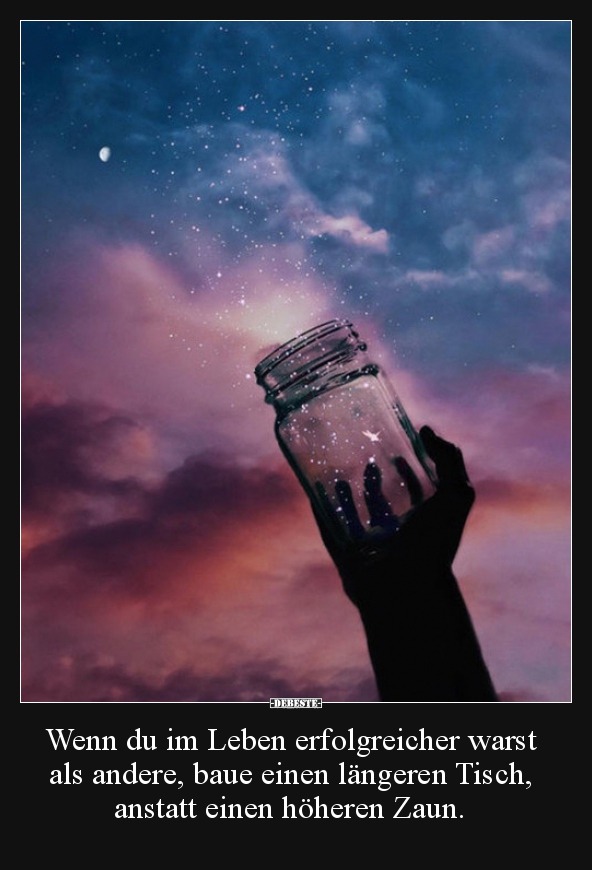 Wenn du im Leben erfolgreicher warst als andere, baue..