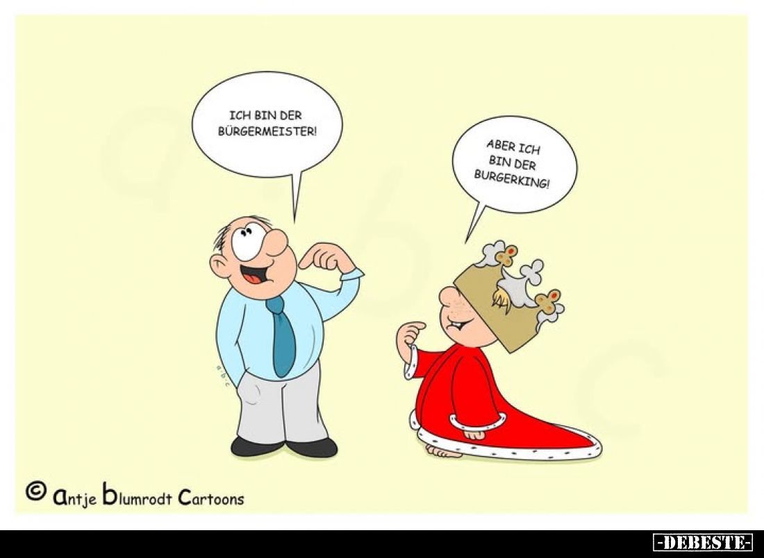Ich bin der Bürgermeister! -
Aber ich bin der Burgerking!