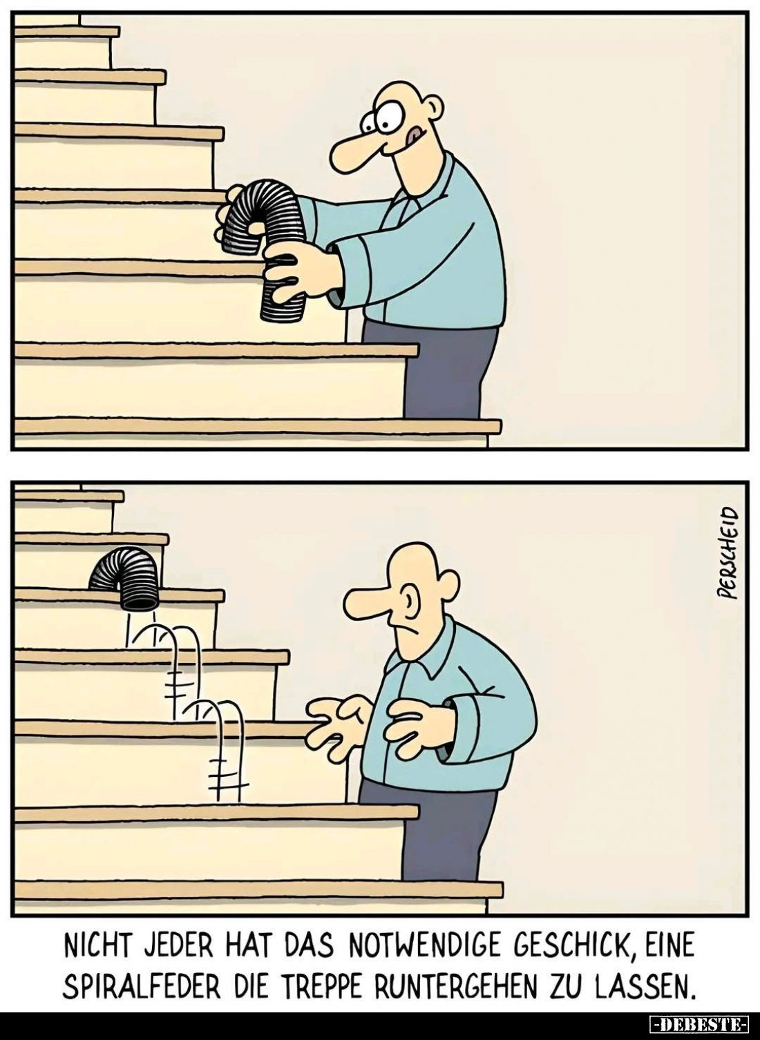 Nicht jeder hat das notwendige Geschick, eine Spiralfeder die Treppe runtergehen zu lassen.