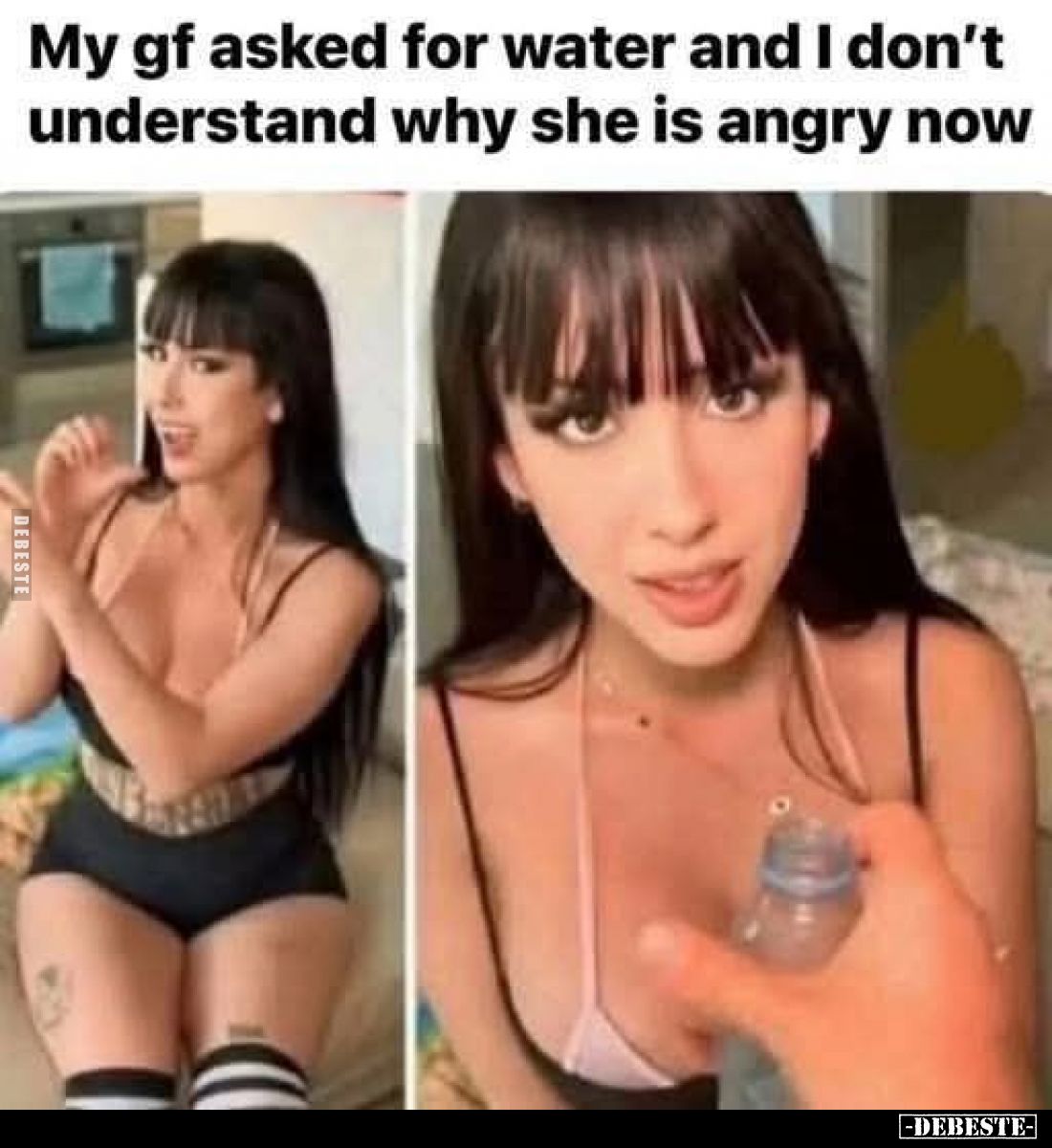 My gf asked for water and I don't understand why she is angry now.