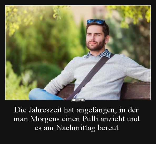 Die Jahreszeit hat angefangen, in der man Morgens einen..