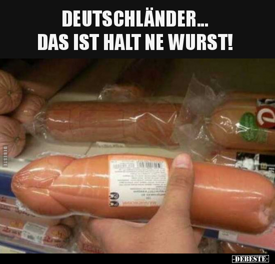 Deutschländer... das ist halt ne Wurst!.. - Lustige Bilder | DEBESTE.de